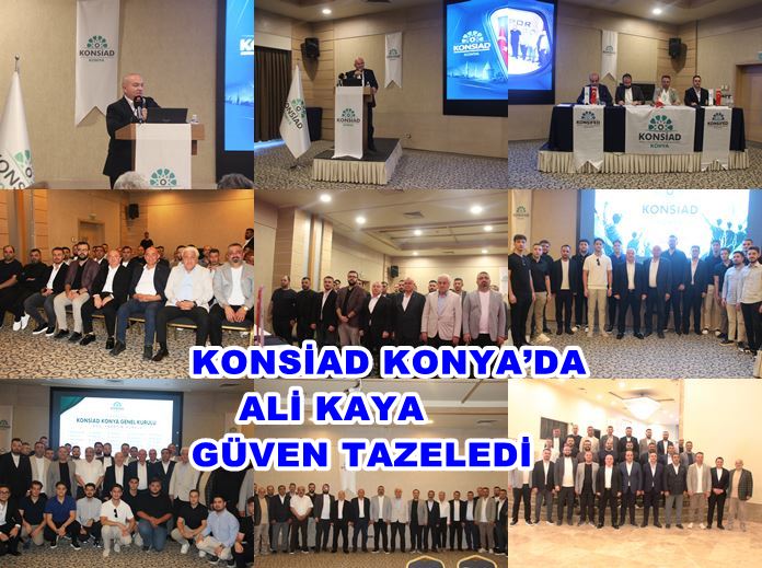 KONSİAD Konya’da Ali Kaya  Güven Tazeledi