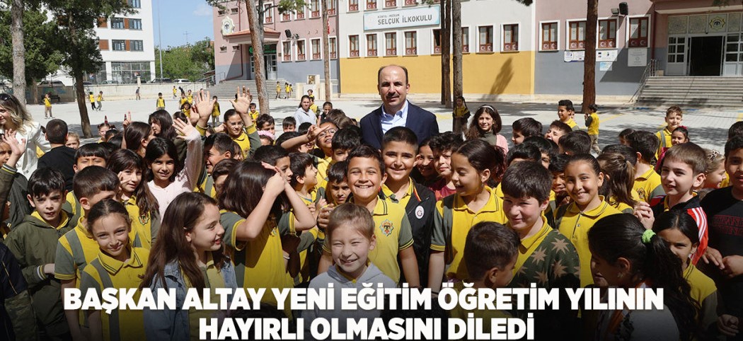 Başkan Altay Yeni Eğitim Öğretim Yılının Hayırlı Olmasını Diledi