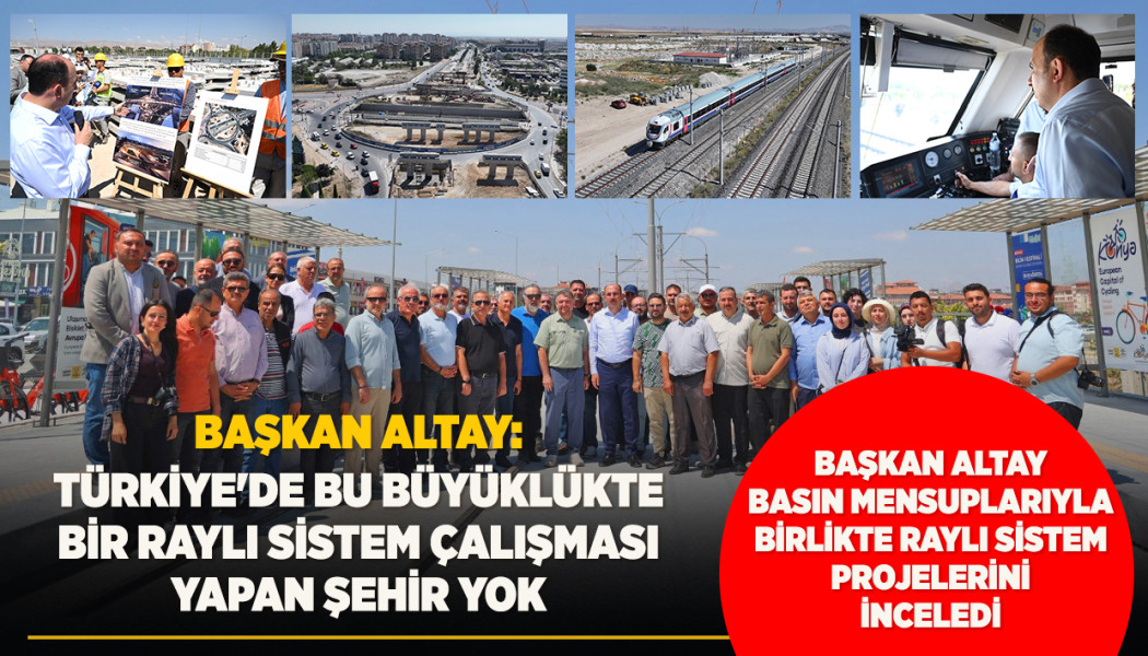 Başkan Altay: “Türkiye'de Bu Büyüklükte Bir Raylı Sistem Çalışması Yapan Şehir Yok”