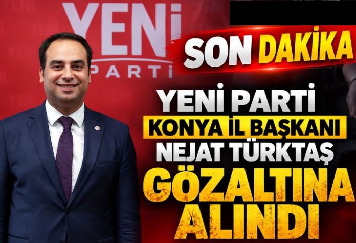 Yeni Parti İl Başkanı Türktaş Gözaltına Alındı
